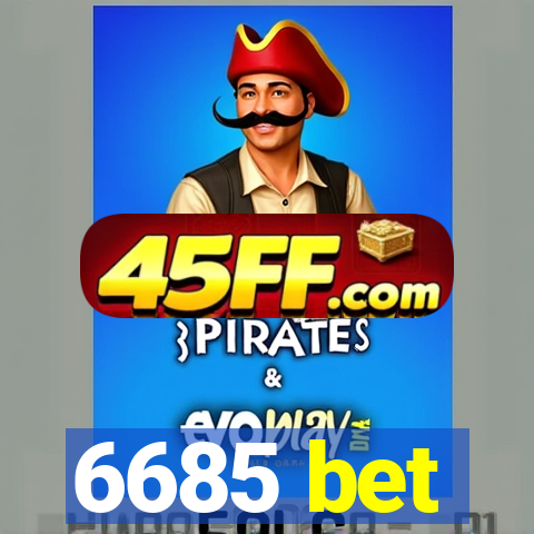 6685 bet